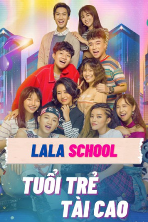 Xem phim LaLa School: Tuổi Trẻ Tài Cao