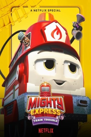Xem phim Mighty Express: Rắc Rối Tàu Hỏa