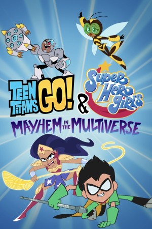 Xem phim Teen Titans Go! & Các nữ siêu anh hùng DC: Mayhem trong Đa vũ trụ